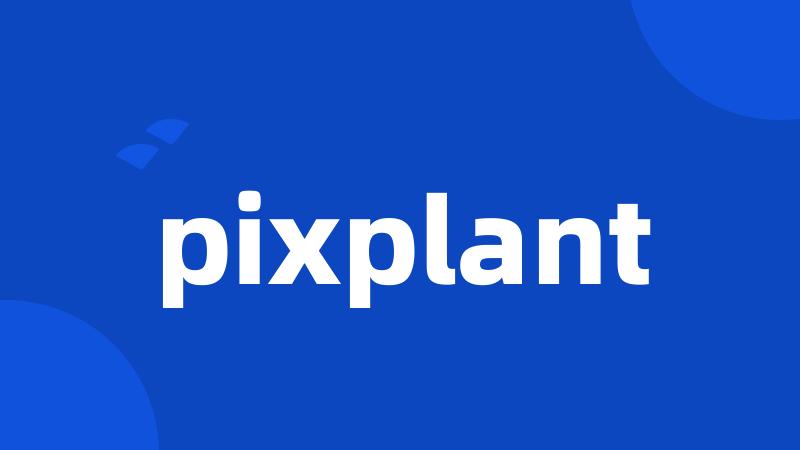 pixplant