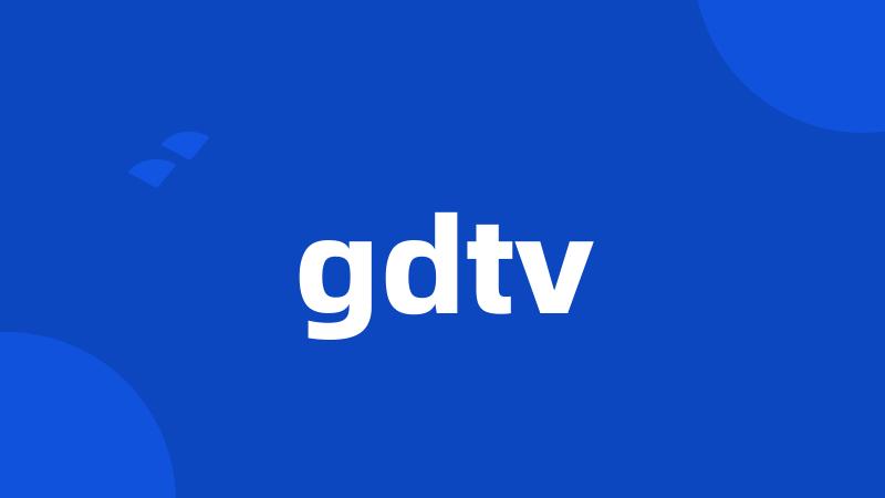 gdtv