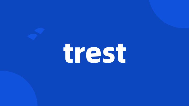 trest