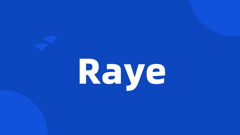 Raye