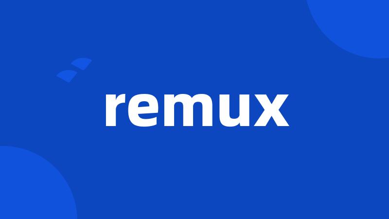 remux