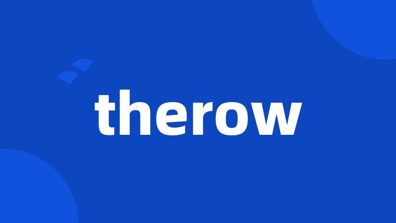 therow