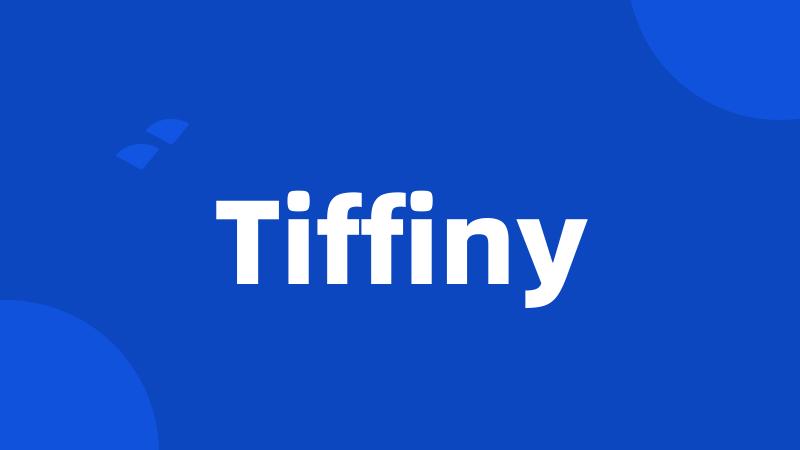 Tiffiny