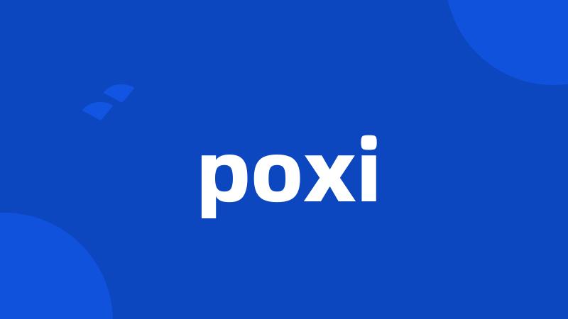 poxi