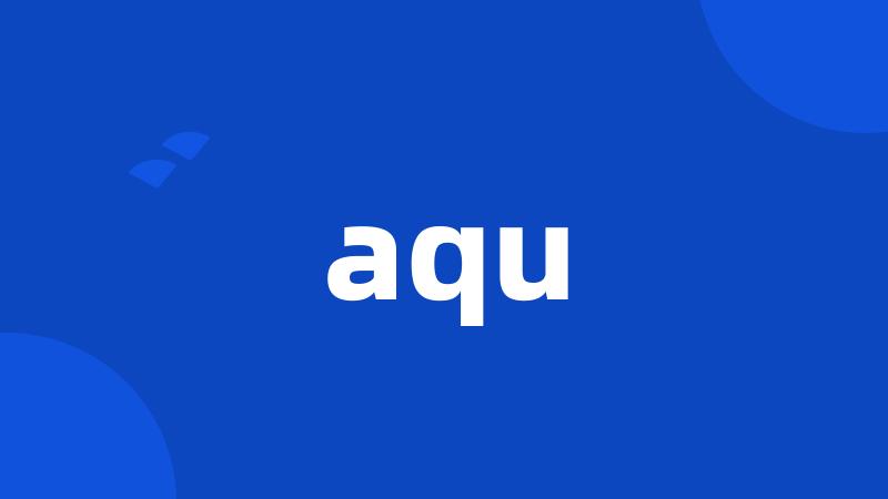 aqu