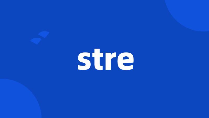 stre