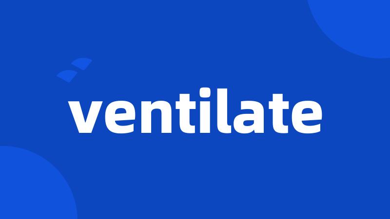 ventilate