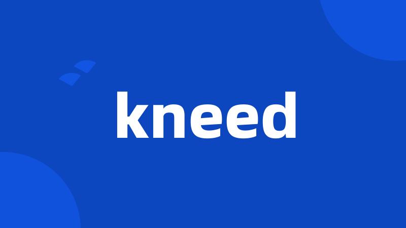 kneed