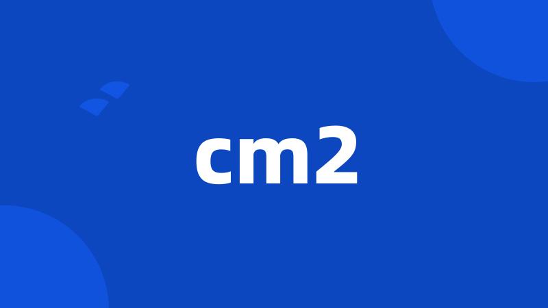 cm2