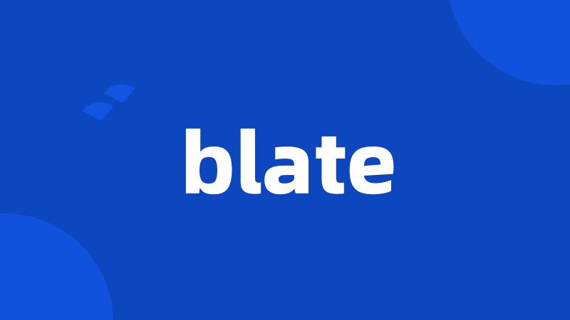 blate