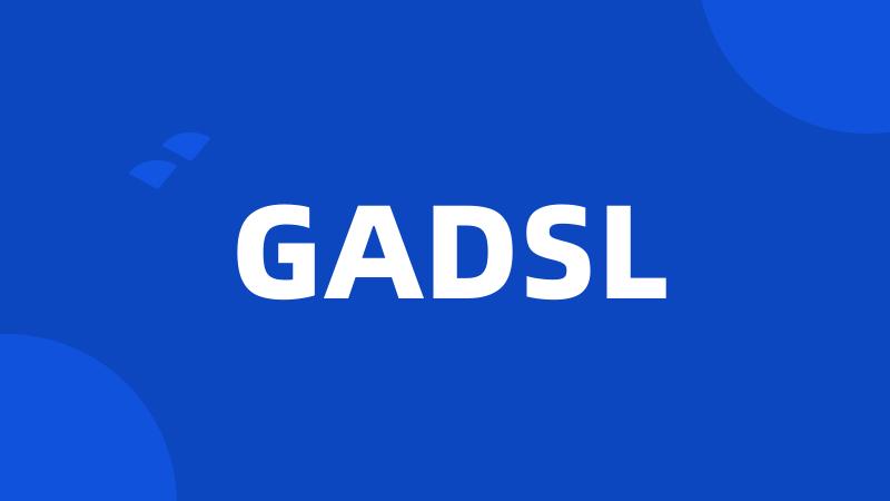 GADSL