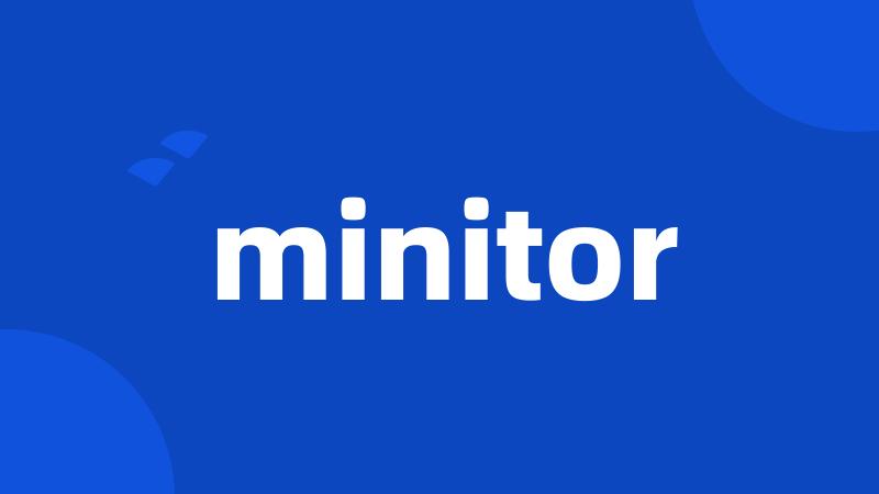 minitor