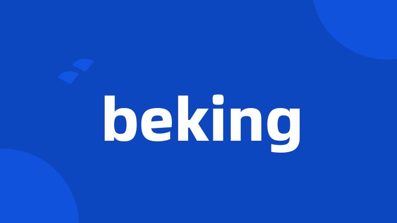 beking