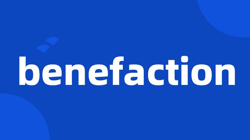 benefaction