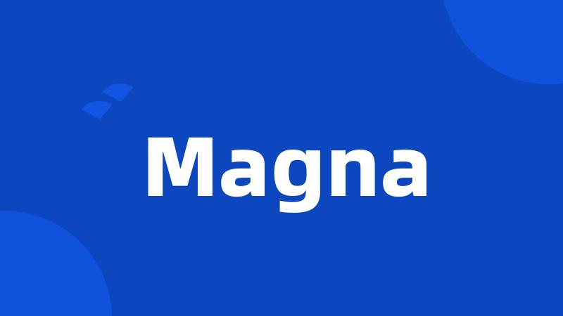 Magna