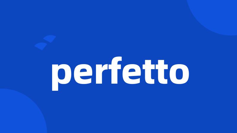 perfetto