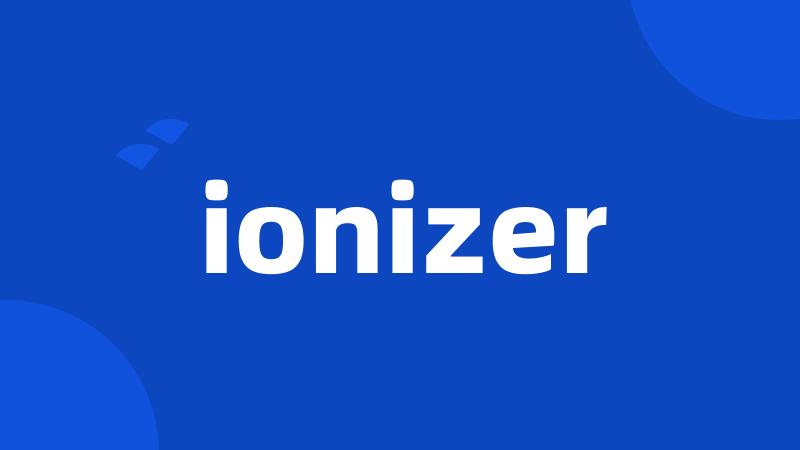 ionizer