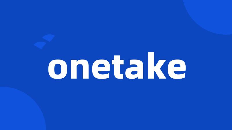 onetake