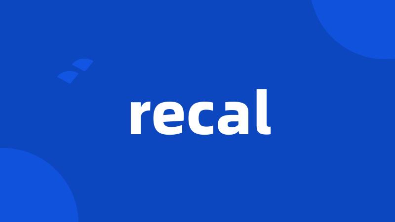 recal