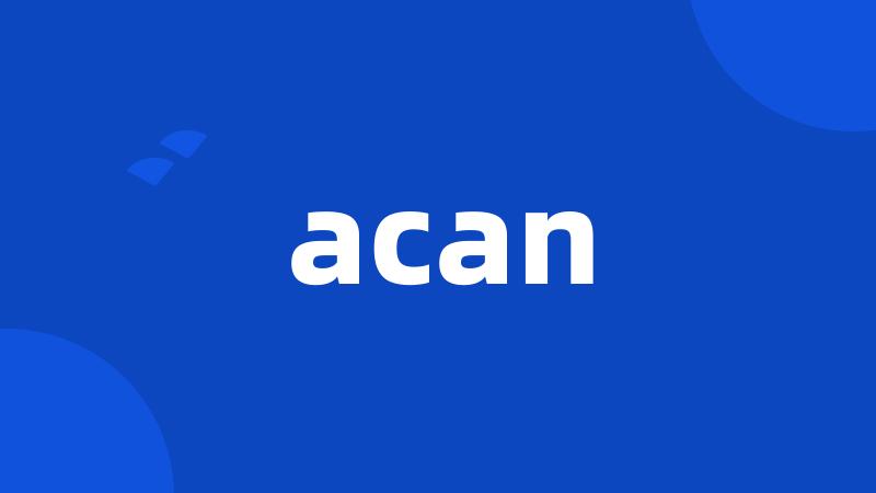 acan