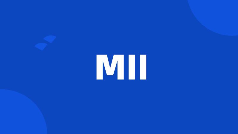 MII