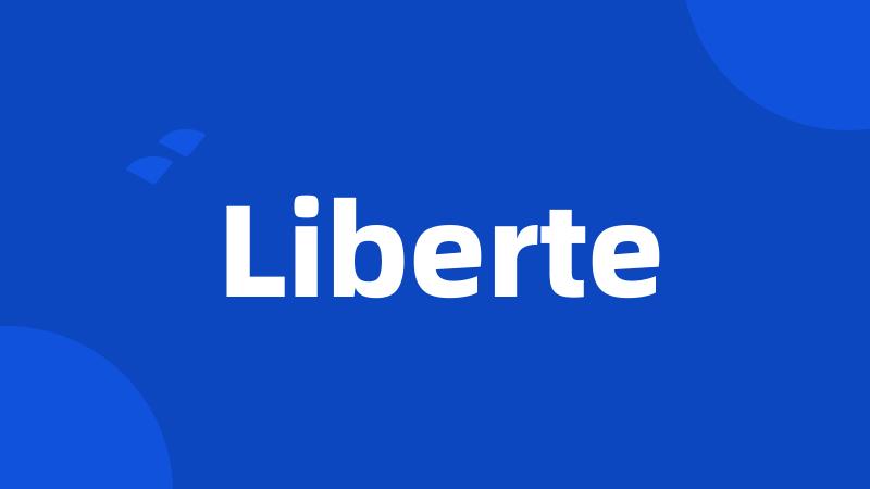 Liberte