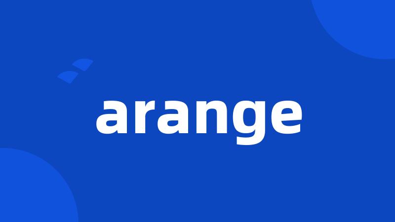 arange