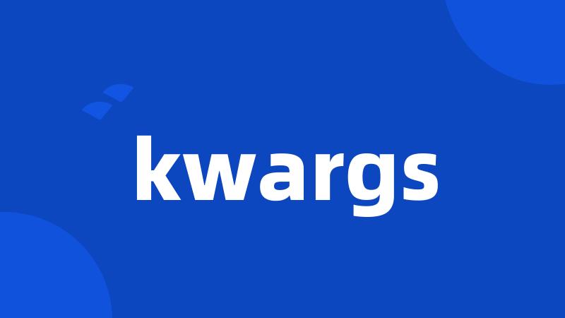 kwargs