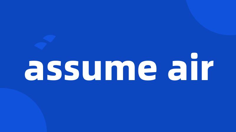 assume air