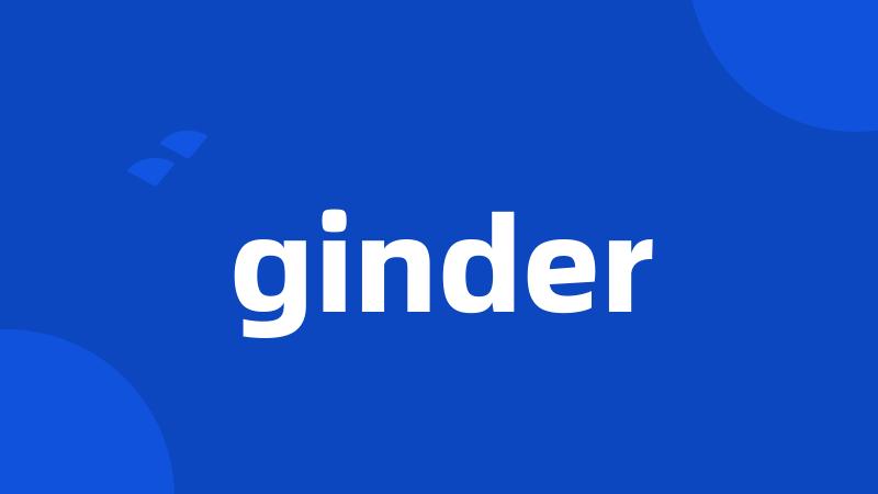 ginder