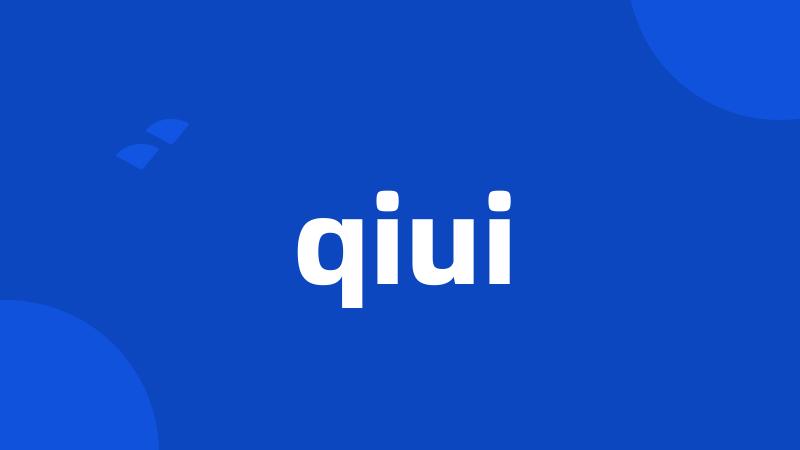 qiui