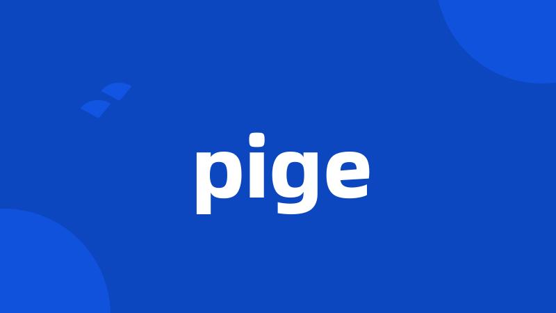 pige