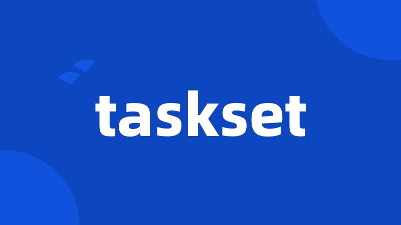 taskset