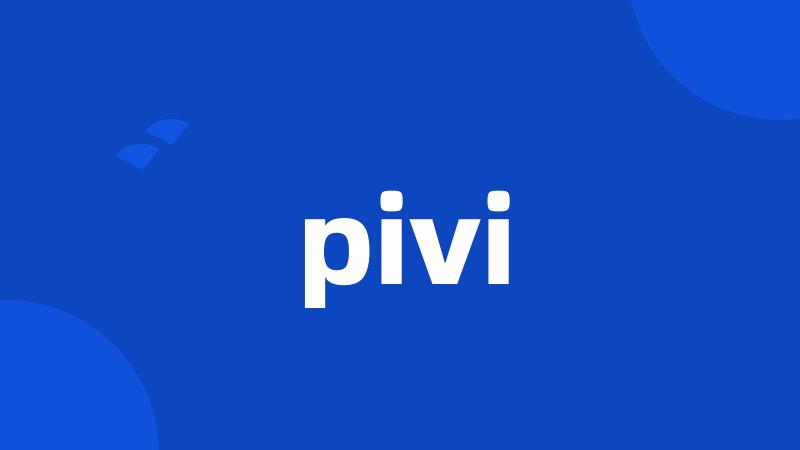 pivi