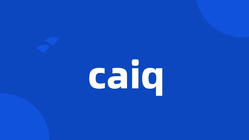 caiq