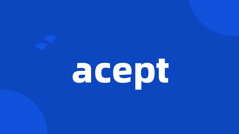 acept