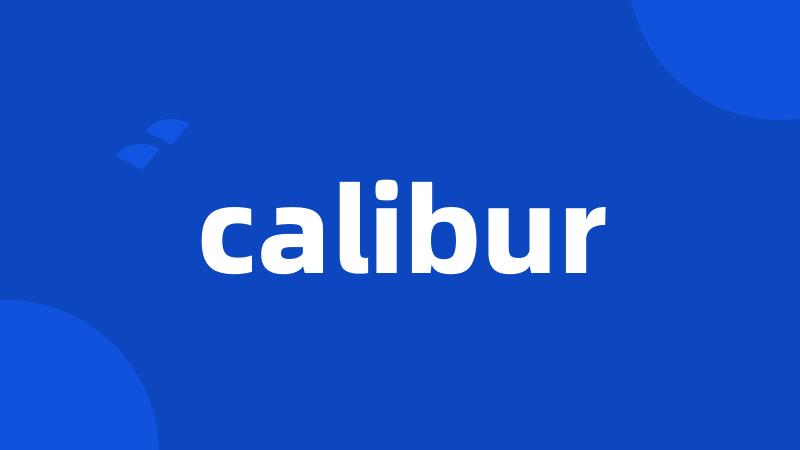 calibur