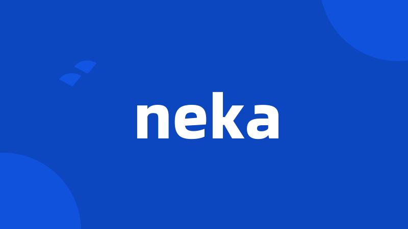 neka