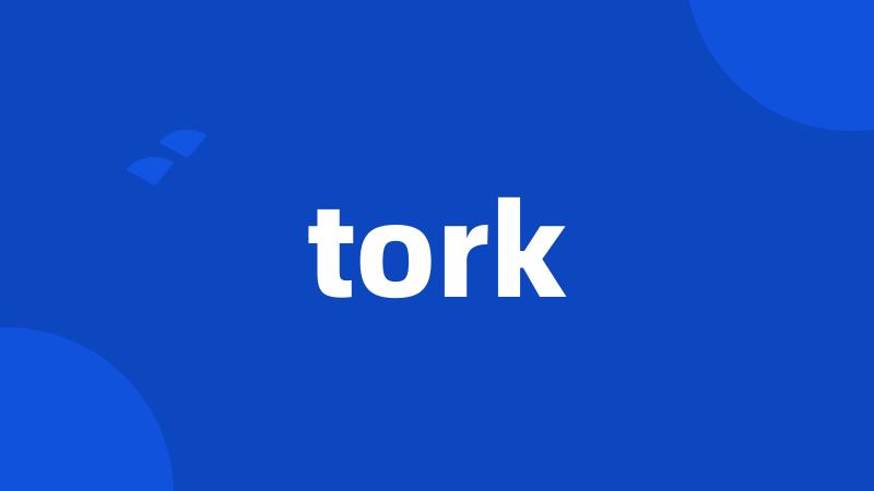 tork