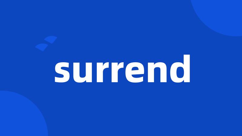 surrend