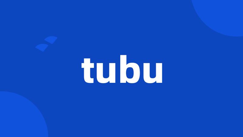 tubu