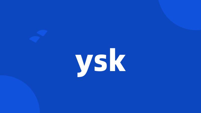 ysk