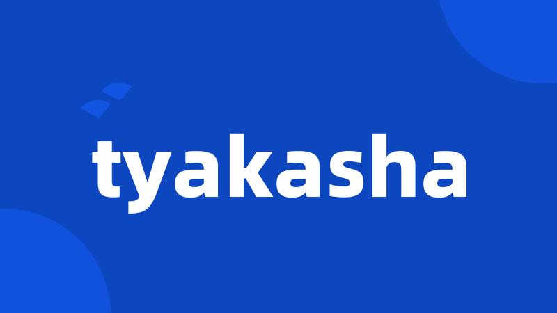 tyakasha