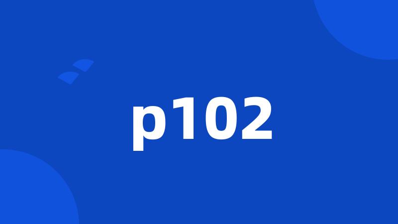 p102