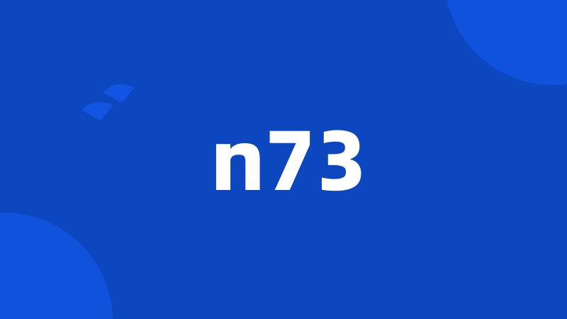 n73