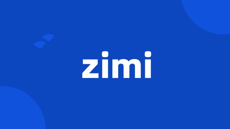 zimi