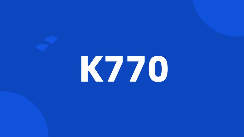 K770