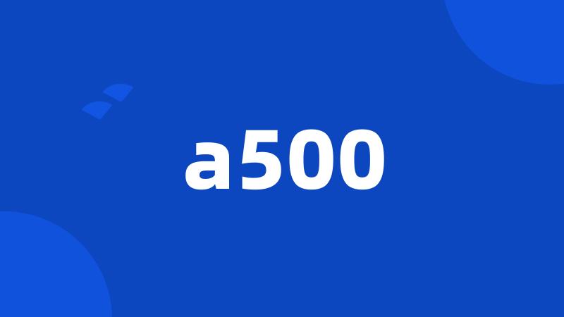 a500