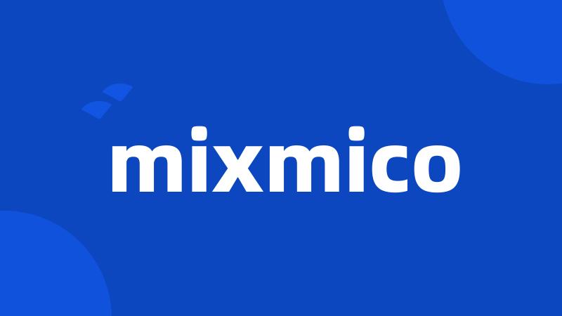 mixmico