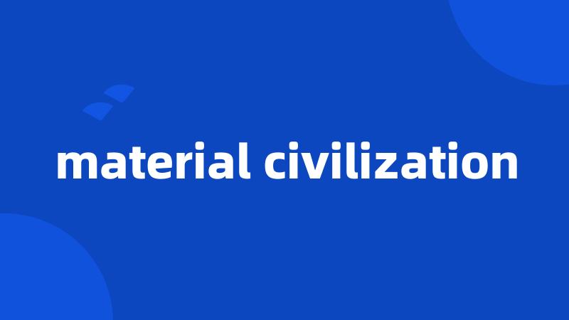 material civilization